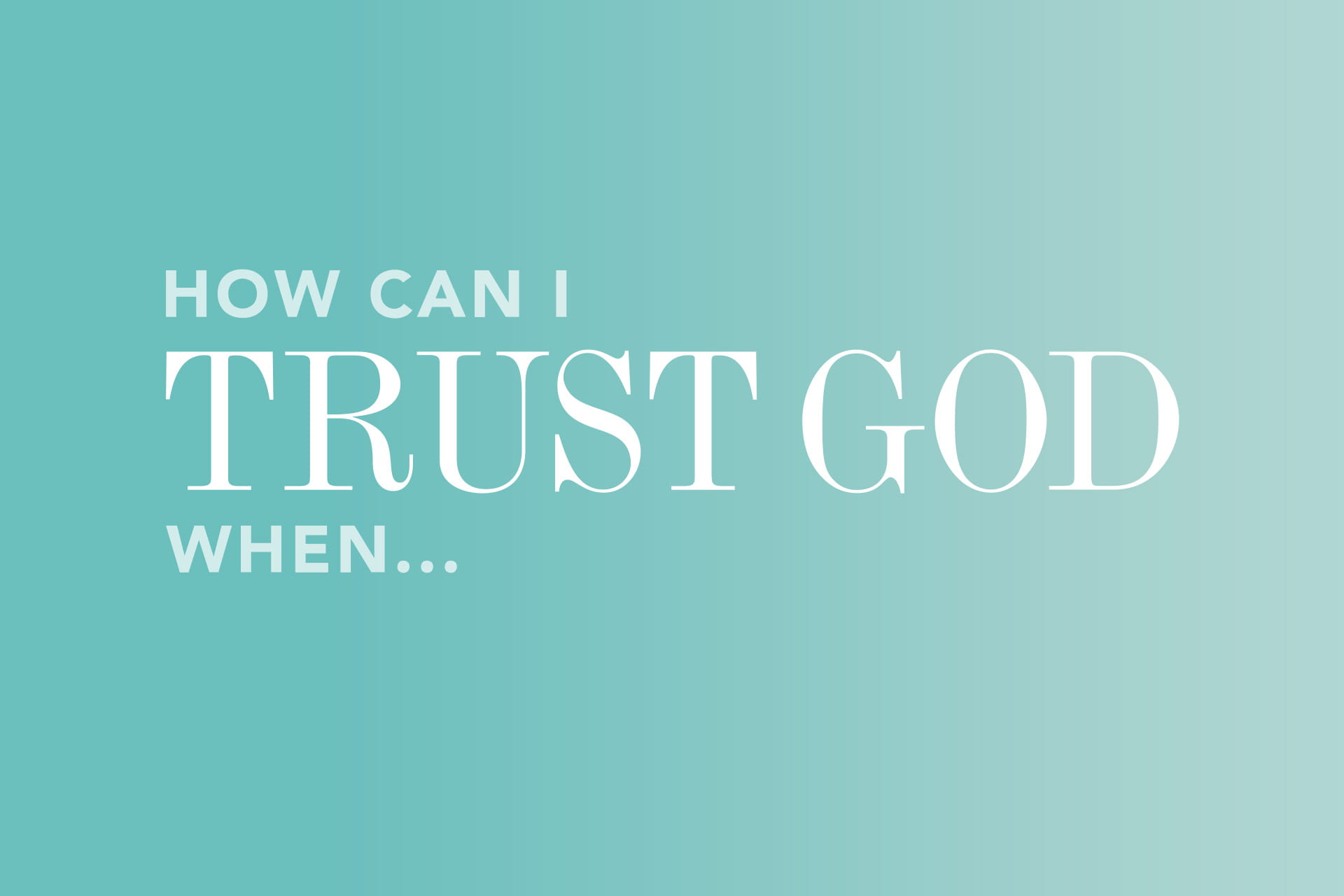 How Can I Trust God